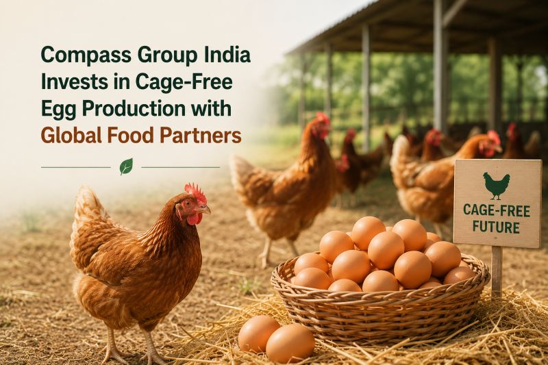 Compass Group India Supports Cage-Free Egg Production in India